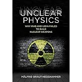 Unclear Physics: Why Iraq and Libya Failed to Build Nuclear Weapons (Cornell Studies in Security Affairs)
