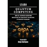 LEARN QUANTUM COMPUTING BOOK 02: QUANTUM ALGORITHMS: Understand the Algorithmic Foundations of Quantum Processing
