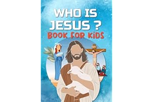 WHO IS JESUS Book For Kids: The story of Jesus for Kids