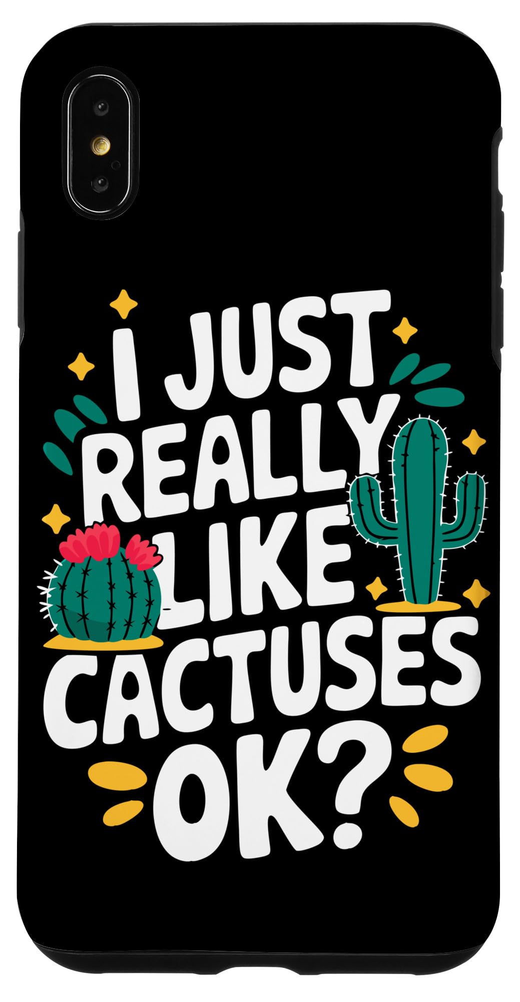 iPhone XS Max Cactus I Just Really Like Cactuses Ok Case