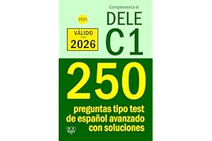 Complementa el DELE C1 - 2021 - 250 preguntas tipo test de español avanzado con soluciones: Para repasar la gramática y el lé