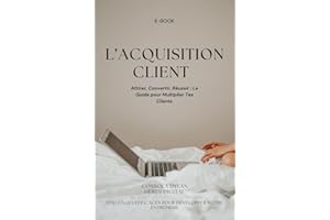L'aquisition client: Attirer, convertir, fidéliser (French Edition)