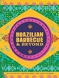 Brazilian Barbecue & Beyond Brazilian Barbecue & Beyond