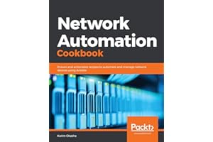 Network Automation Cookbook: Proven and actionable recipes to automate and manage network devices using Ansible