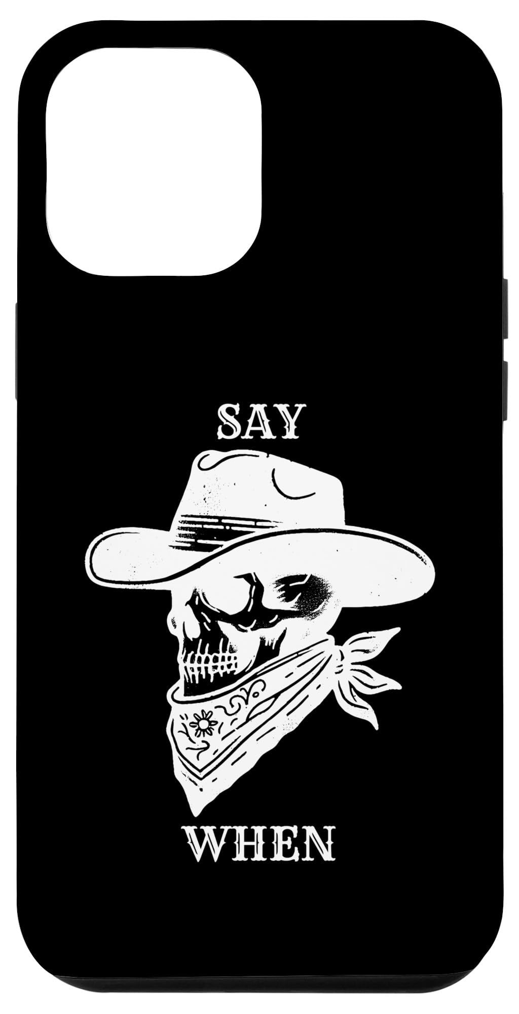iPhone 15 Plus Say When - Funny Country Outlaw Cowboy Western Quote Skull Case