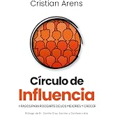 Circulo de Influencia: 4 pasos para rodearte de los mejores y crecer (Libros de Cristian Arens) (Spanish Edition)