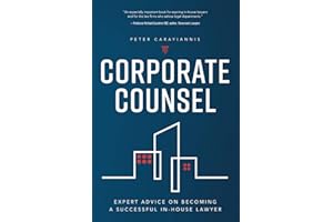 Corporate Counsel: Expert Advice on Becoming a Successful In-House Lawyer