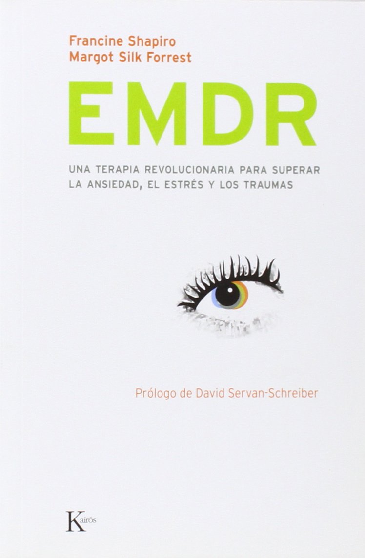 EMDR: Una terapia revolucionaria para superar la ansiedad, el estr&egrave;s y los traumas (Psicología)