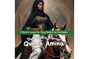 Queen Amina: The People's Warrior: An Inspiring History Storybook for Young Kids | Royalty | Age 6 - 9 | 28 pages, 8.5'' x 8.5'' (History Lessons by Ada Ukabia)