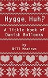 Image de Hygge. Huh? A Little Book of Danish Bollocks