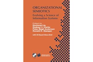 Organizational Semiotics: Evolving a Science of Information Systems IFIP TC8 / WG8.1 Working Conference on Organizational Semiotics: Evolving a ... in Information and Communication Technology)