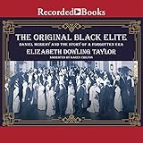 The Original Black Elite: Daniel Murray and the Story of a Forgotten Era by 