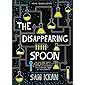 The Disappearing Spoon: And Other True Tales of Rivalry, Adventure, and the History of the World from the Periodic Table…