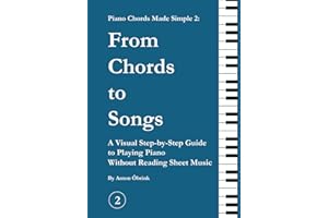 Piano Chords Made Simple 2: From Chords to Songs: Patterns, Progressions, and Flow for Beginner Piano Players