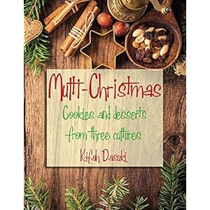 Multi Christmas: Christmas Around The World In One Vegan Cookbook –  Easy and Delicious Plant Based Low Fat Recipes: Cookies, Desserts & Other Delic
