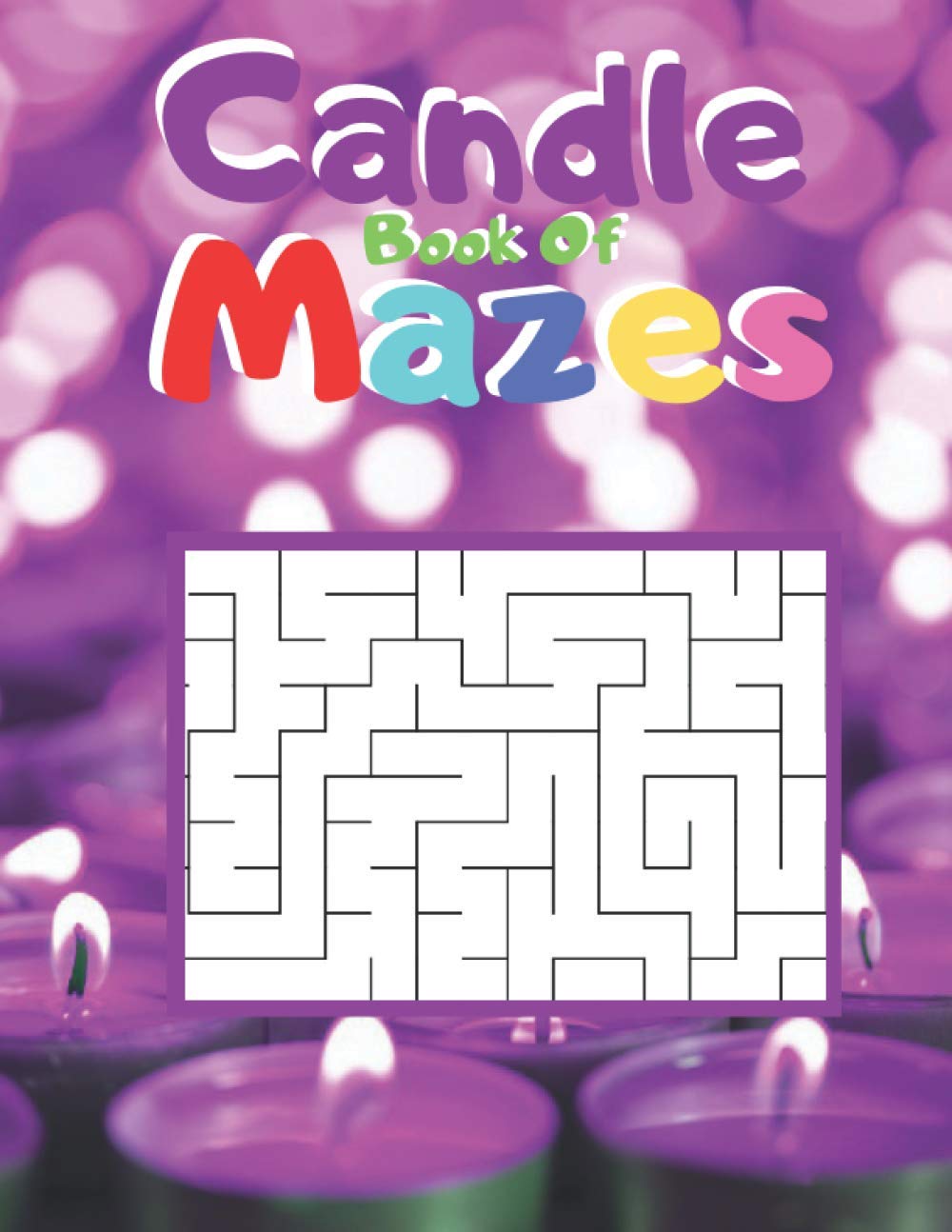 Candle Book Of Mazes 100 Maze Puzzles For Kids 4 8 8 12 Great For Developing Problem Solving Skills Spatial Awareness And Critical Thinking Skills Books For Kids Ogley Stewart 9798694776967 Amazon Com Books
