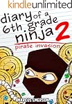 Diary of a 6th Grade Ninja 2: Pirate Invasion (a hilarious adventure for children ages 9-12)