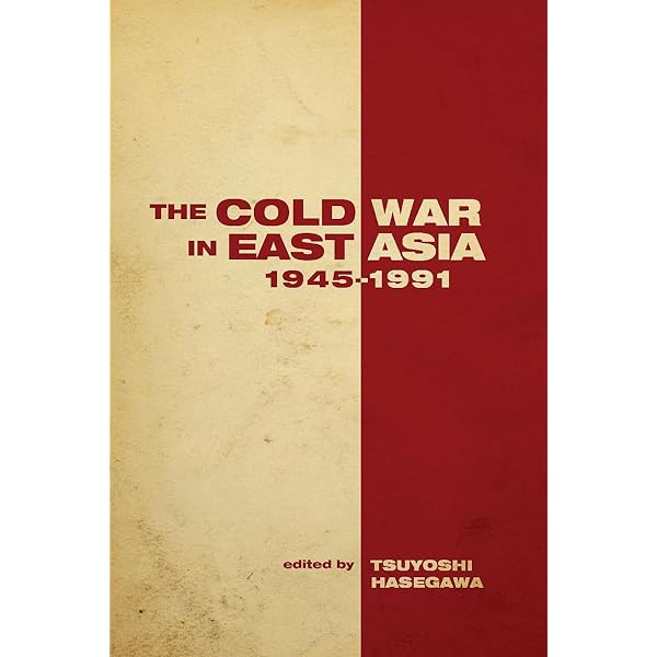 The Cold War in East Asia, 1945-1991 (Cold War International