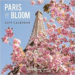 Paris in Bloom 2019 Wall Calendar, by Georgianna Lane