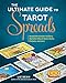 The Ultimate Guide to Tarot Spreads: Reveal the Answer to Every Question about Work, Home, Fortune, and Love (Volume 2)
