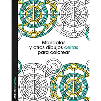 Mandalas Y Otros Dibujos Celtas Para Colorear (Anti-Stress Coloring)