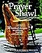 The Prayer Shawl Companion: 38 Knitted Designs to Embrace, Inspire, and Celebrate Life by Janet Severi Bristow, Victoria A. Cole-Galo