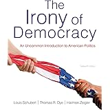 The Irony of Democracy: An Uncommon Introduction to American Politics