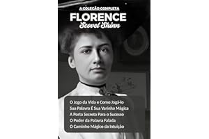 A Coleção Completa de Florence Scovel Shinn: Todos os 5 Livros: O Jogo da Vida/Sua Palavra É Sua Varinha Mágica/A Porta Secre