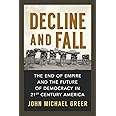 Decline and Fall: The End of Empire and the Future of Democracy in 21st Century America