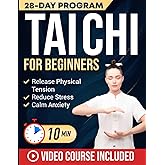 Tai Chi for Beginners: Master the 24 Tai Chi Forms to Reduce Stress, Calm Anxiety & Relieve Joint and Muscle Pain in Just 10 Minutes a Day | Includes Illustrations & Video Tutorials