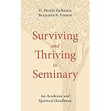 Surviving and Thriving in Seminary: An Academic and Spiritual Handbook
