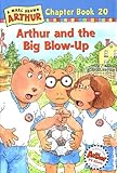 Arthur and the Big Blow-Up: A Marc Brown Arthur Chapter Book 20 (Marc Brown Arthur Chapter Books)