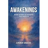 AWAKENINGS: Short Stories of Moments That Shape Us