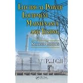 Electrical Power Equipment Maintenance and Testing (Power Engineering, 32)