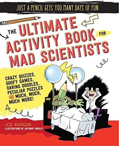 The Ultimate Activity Book for Mad Scientists (Just a Pencil Gets You Many Days of Fun)