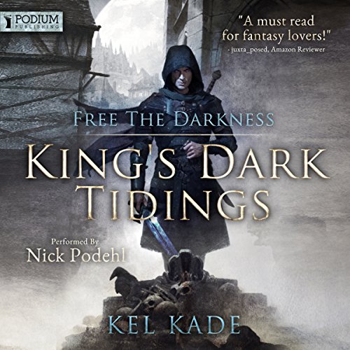Free the Darkness: King's Dark Tidings, Book 1, by Kel Kade Free the Darkness: King's Dark Tidings, Book 1, by Kel Kade