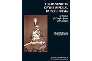 The Banknotes of the Imperial Bank of Persia: An Analysis of a Complex System with Catalogue (Numismatic Studies)