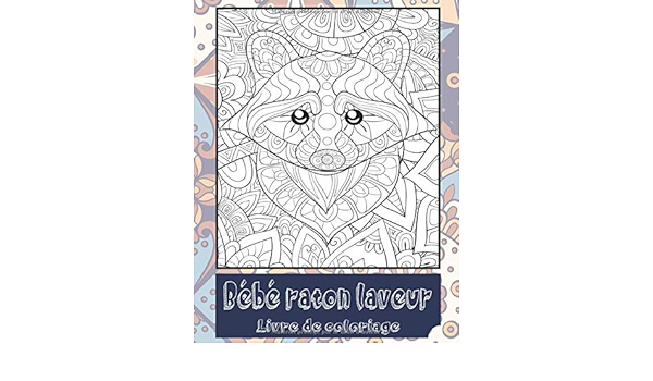 Bebe Raton Laveur Livre De Coloriage French Edition Doucet Lyna Amazon Com Books