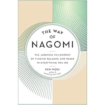 The Way of Nagomi: The Japanese Philosophy of Finding Balance and