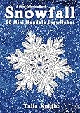 A Mini Coloring Book: Snowfall: 50 Mini Mandala Snowflakes by Talia Knight