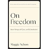 On Freedom: Four Songs of Care and Constraint
