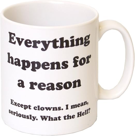 Amazon Com Everything Happens For A Reason Funny Gift Mug