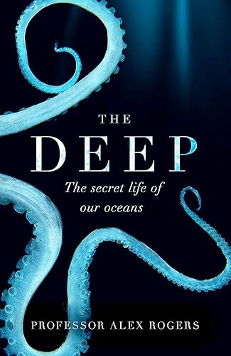 Download The Deep: The Hidden Wonders of Our Oceans and How We Can Protect Them PDF