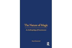 The Nature of Magic: An Anthropology of Consciousness