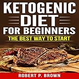 Ketogenic Diet for Beginners: The Best Way to Start by 