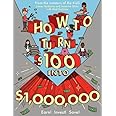 How to Turn $100 into $1,000,000: Earn! Invest! Save!