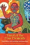 Tarot of the Four Elements: Tribal Folklore, Earth Mythology, and Human Magic by 