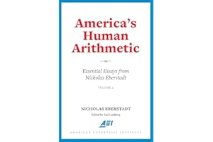 America's Human Arithmetic: Essential Essays from Nicholas Eberstadt, Volume 2
