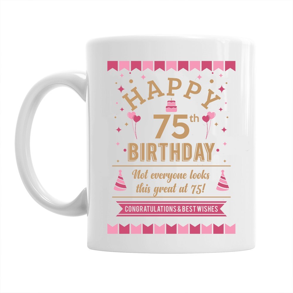 75th Birthday Gift for Women Happy Birthday Still Looking Good at 75 Coffee Mug