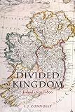 Divided Kingdom: Ireland 1630-1800 (Oxford History of Early Modern Europe)